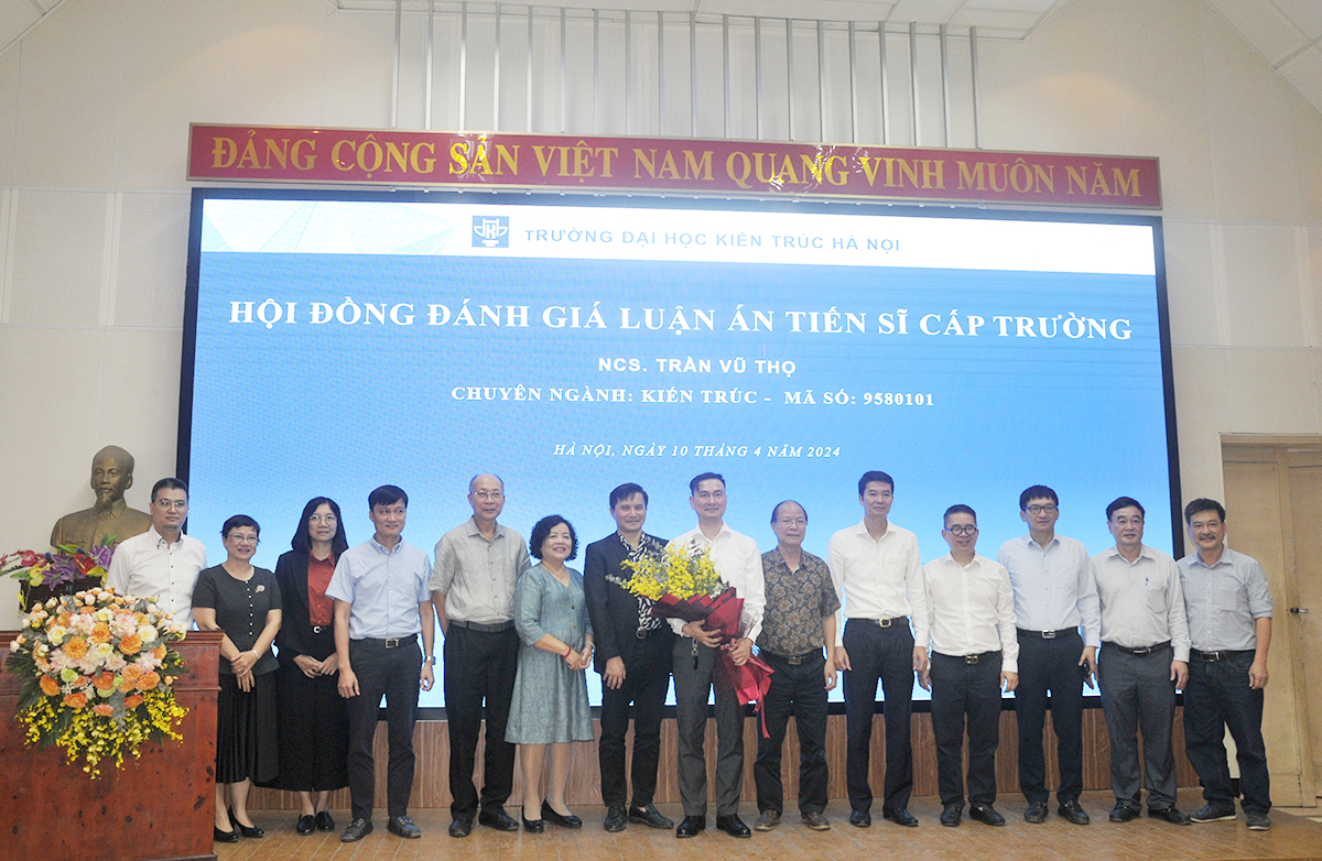 Nghiên cứu sinh Trần Vũ Thọ bảo vệ thành công luận án Tiến sĩ chuyên ngành Kiến trúc