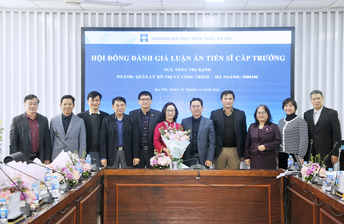 Nghiên cứu sinh Tống Thị Hạnh bảo vệ thành công luận án Tiến sĩ chuyên ngành Quản lý đô thị và công trình