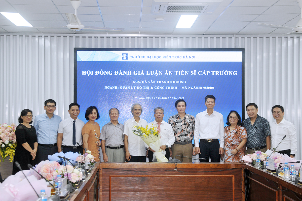 Hà Văn Thanh Khương - Nghiên cứu sinh thứ 197 của Trường Đại học Kiến trúc Hà Nội bảo vệ thành công luận án Tiến sĩ cấp Trường chuyên ngành Quản lý đô thị và công trình
