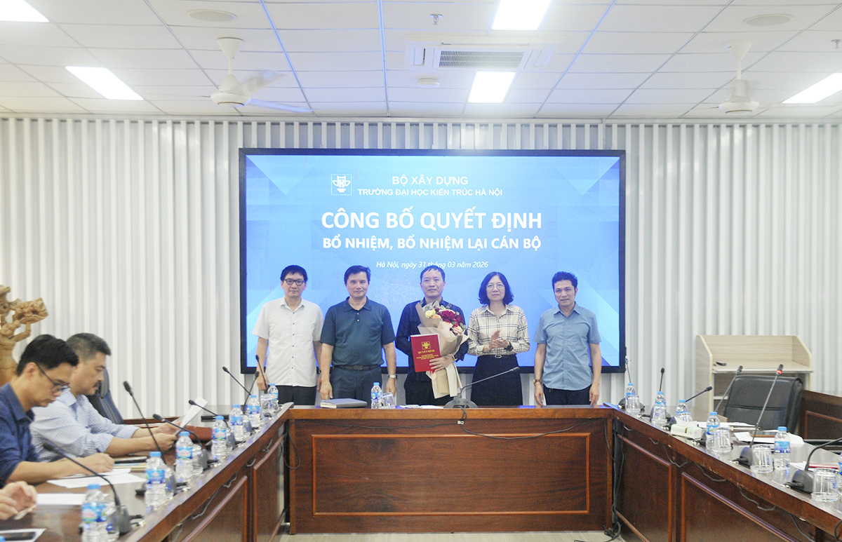 Trường Đại học Kiến trúc Hà Nội công bố Quyết định bổ nhiệm lại chức danh Phó Trưởng phòng Đào tạo và Phó Trưởng khoa Đào tạo Sau đại học